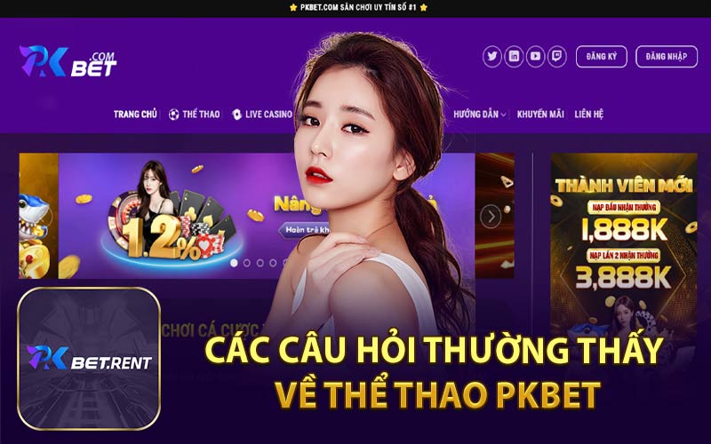 Các Câu Hỏi Thường Thấy Về Thể Thao PKBET