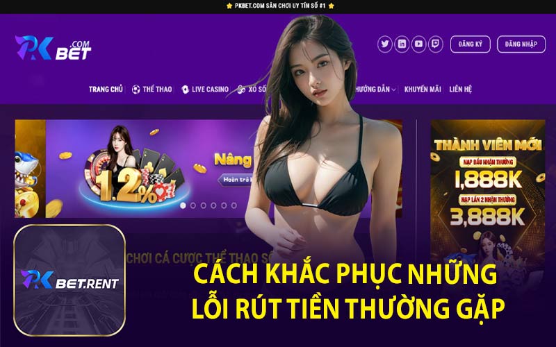 Cách Khắc Phục Những Lỗi Rút Tiền Thường Gặp