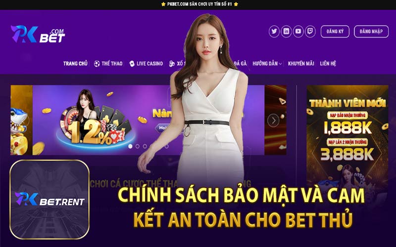 Chính Sách Bảo Mật Và Cam Kết An Toàn Cho Bet Thủ