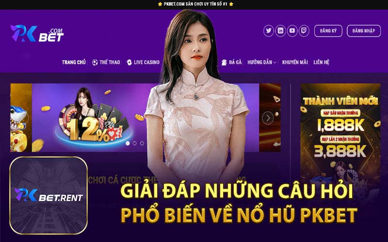 Giải Đáp Những Câu Hỏi Phổ Biến Về Nổ Hũ PKBET