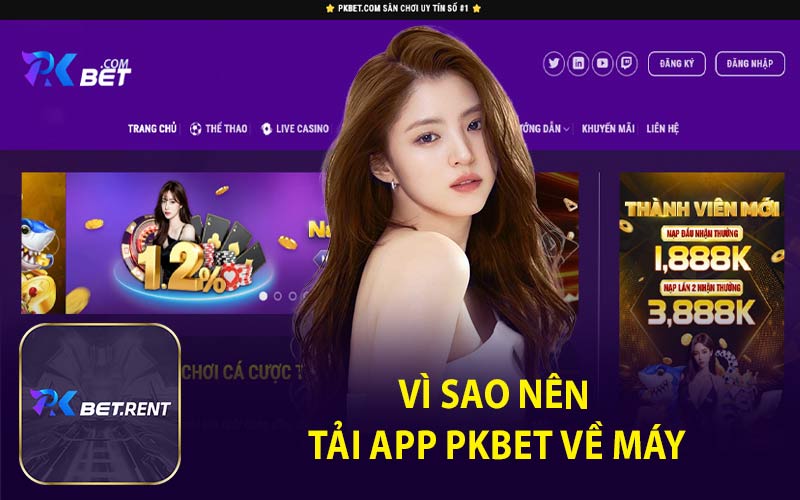 Vì Sao Nên Tải App PKBET Về Máy